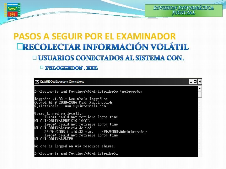 DIVISION INFORMÁTICA JUDICIAL PASOS A SEGUIR POR EL EXAMINADOR � � � 