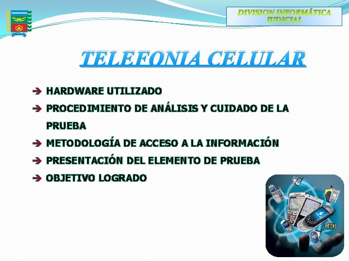 TELEFONIA CELULAR è HARDWARE UTILIZADO è PROCEDIMIENTO DE ANÁLISIS Y CUIDADO DE LA PRUEBA