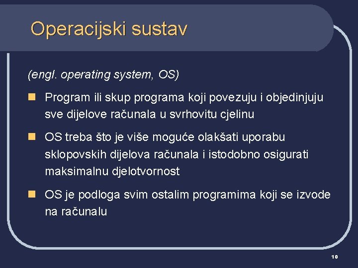 Operacijski sustav (engl. operating system, OS) n Program ili skup programa koji povezuju i