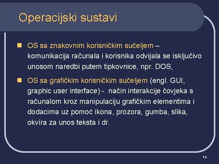 Operacijski sustavi n OS sa znakovnim korisničkim sučeljem – komunikacija računala i korisnika odvijala