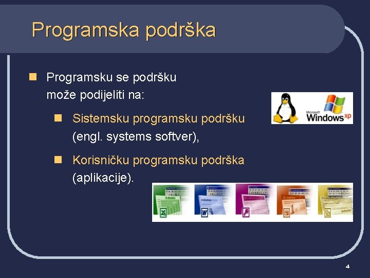 Programska podrška n Programsku se podršku može podijeliti na: n Sistemsku programsku podršku (engl.