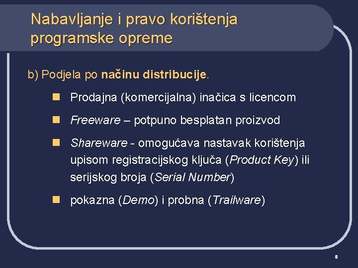 Nabavljanje i pravo korištenja programske opreme b) Podjela po načinu distribucije. n Prodajna (komercijalna)