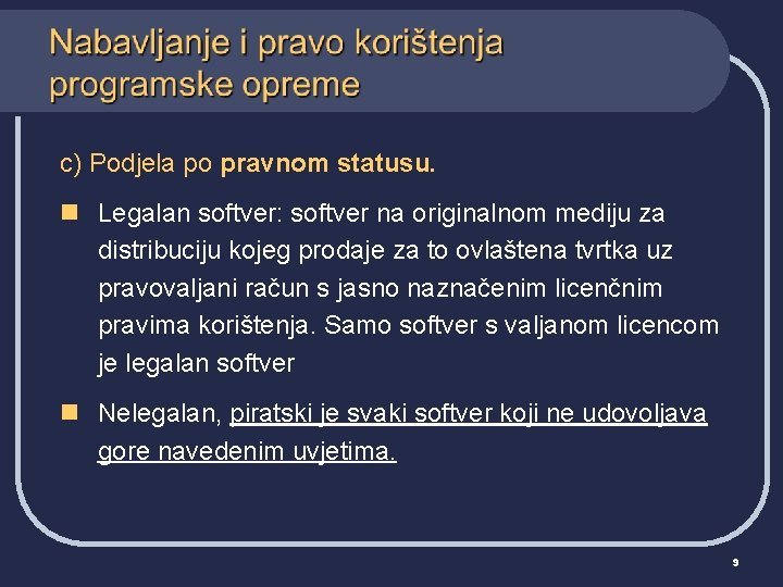 c) Podjela po pravnom statusu. n Legalan softver: softver na originalnom mediju za distribuciju