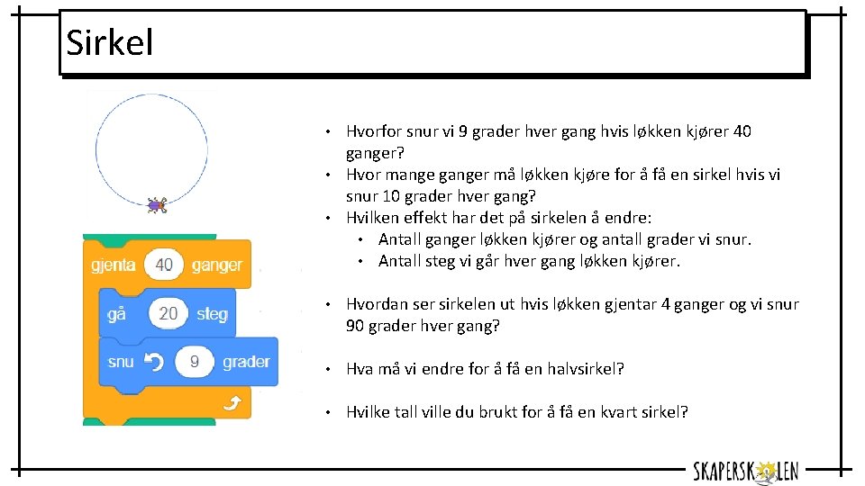 Sirkel • Hvorfor snur vi 9 grader hver gang hvis løkken kjører 40 ganger?