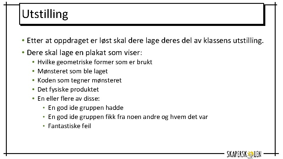 Utstilling • Etter at oppdraget er løst skal dere lage deres del av klassens