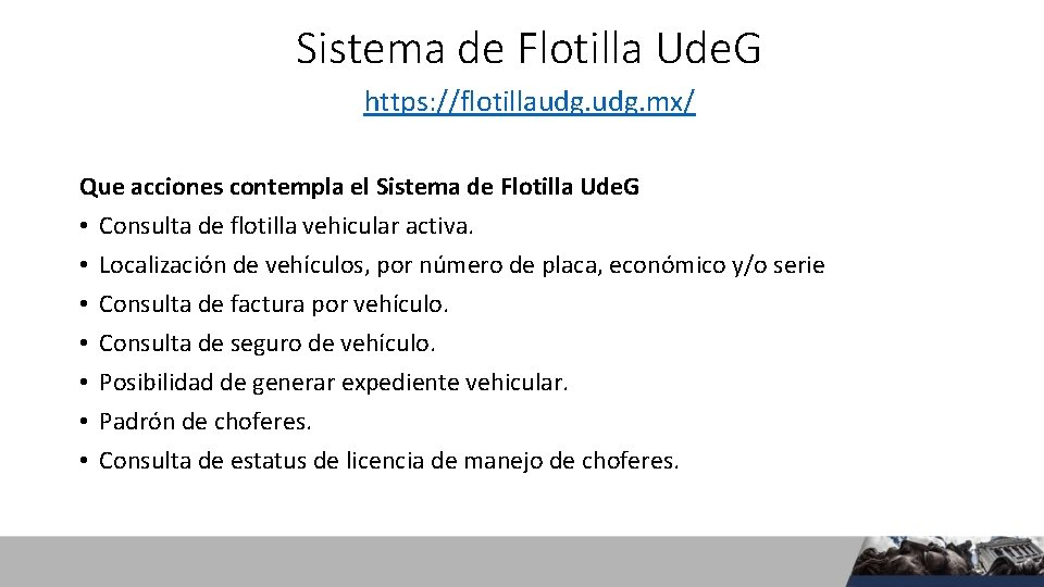 Sistema de Flotilla Ude. G https: //flotillaudg. mx/ Que acciones contempla el Sistema de