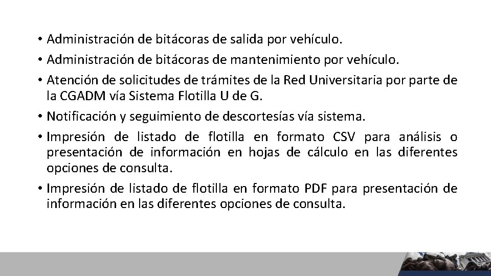 • Administración de bitácoras de salida por vehículo. • Administración de bitácoras de • Administración de bitácoras de salida por vehículo. • Administración de bitácoras de