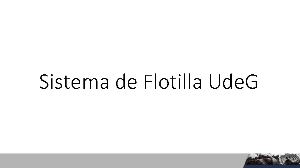 Sistema de Flotilla Ude. G 