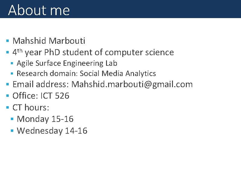 About me Mahshid Marbouti 4 th year Ph. D student of computer science Agile