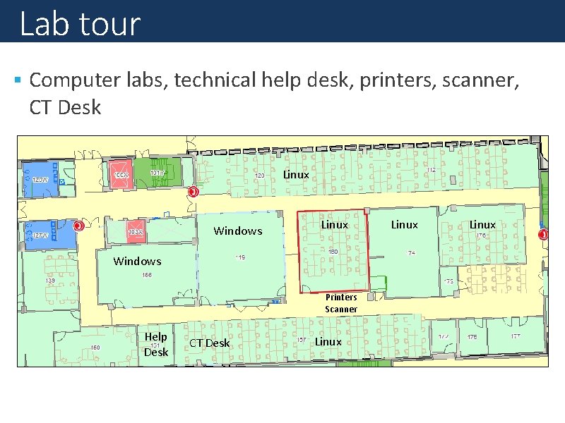 Lab tour Computer labs, technical help desk, printers, scanner, CT Desk Linux Windows Printers