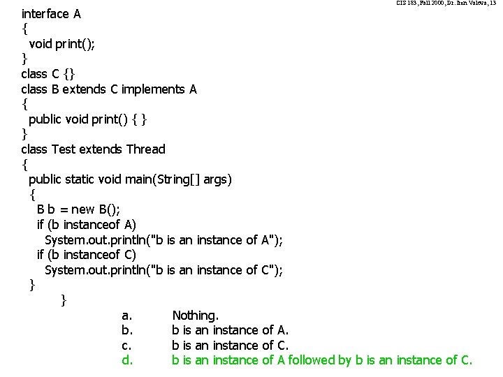 CIS 183, Fall 2000, Dr. Iren Valova, 13 interface A { void print(); }
