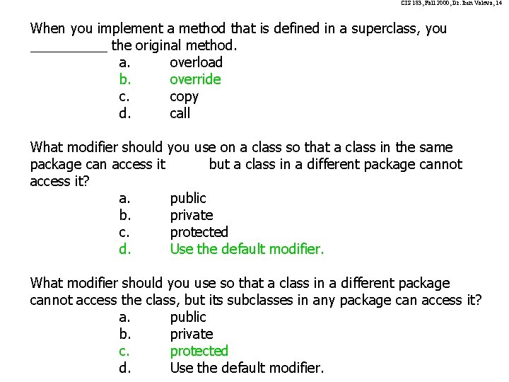 CIS 183, Fall 2000, Dr. Iren Valova, 14 When you implement a method that