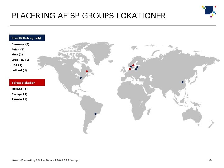 PLACERING AF SP GROUPS LOKATIONER Produktion og salg Danmark (7) Polen (6) Kina (2)