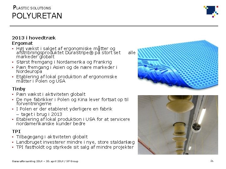 PLASTIC SOLUTIONS POLYURETAN 2013 i hovedtræk Ergomat • Høj vækst i salget af ergonomiske