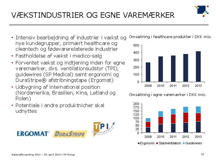 VÆKSTINDUSTRIER OG EGNE VAREMÆRKER • Intensiv bearbejdning af industrier i vækst og nye kundegrupper,