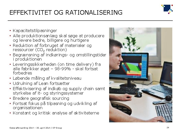 EFFEKTIVITET OG RATIONALISERING • Kapacitetstilpasninger • Alle produktionsanlæg skal søge at producere og levere