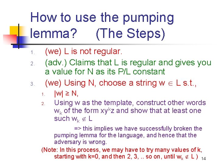 How to use the pumping lemma? (The Steps) (we) L is not regular. (adv.