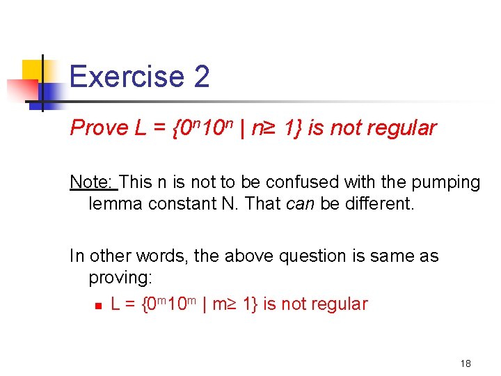 Exercise 2 Prove L = {0 n 10 n | n≥ 1} is not