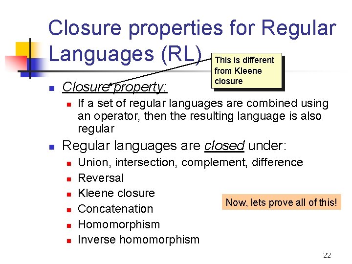 Closure properties for Regular Languages (RL) This is different n Closure property: n n