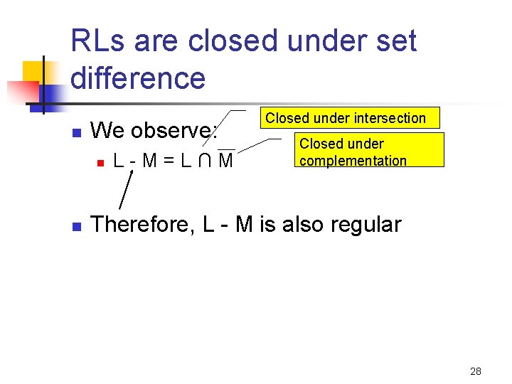 RLs are closed under set difference n We observe: n n L-M=L∩M Closed under