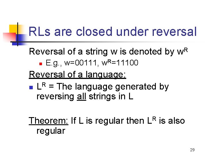 RLs are closed under reversal Reversal of a string w is denoted by w.