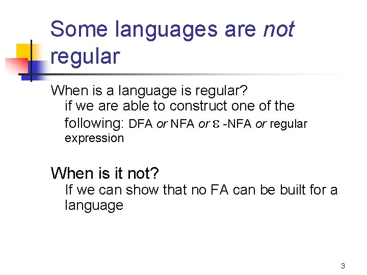 Some languages are not regular When is a language is regular? if we are