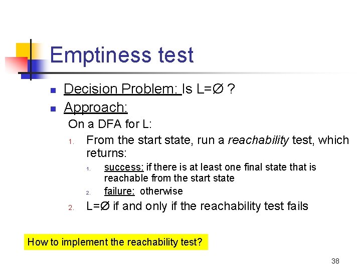 Emptiness test n n Decision Problem: Is L=Ø ? Approach: On a DFA for