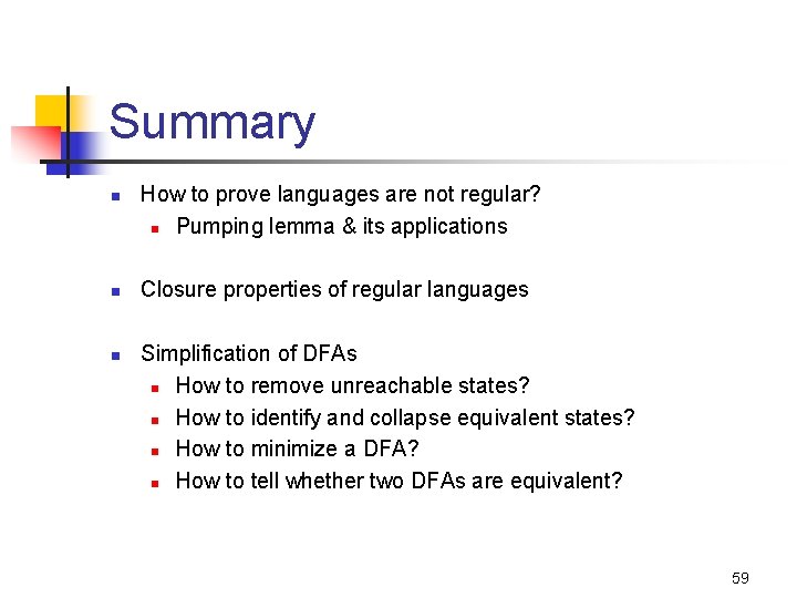 Summary n n n How to prove languages are not regular? n Pumping lemma