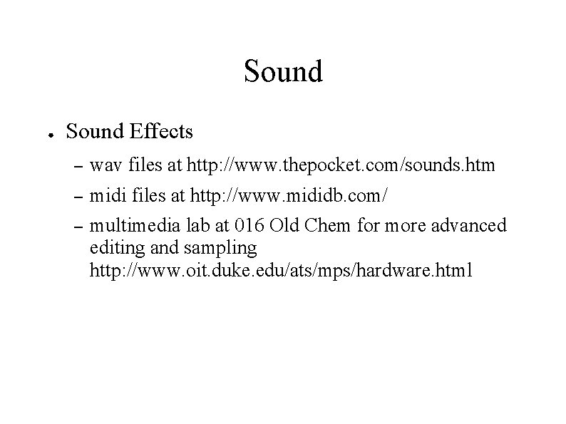 Sound ● Sound Effects – wav files at http: //www. thepocket. com/sounds. htm –