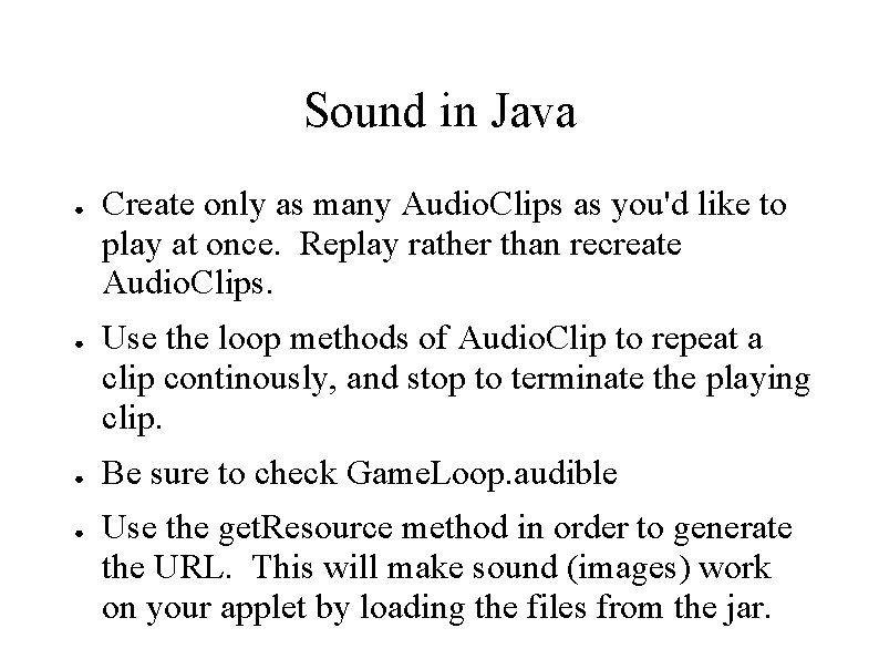 Sound in Java ● ● Create only as many Audio. Clips as you'd like