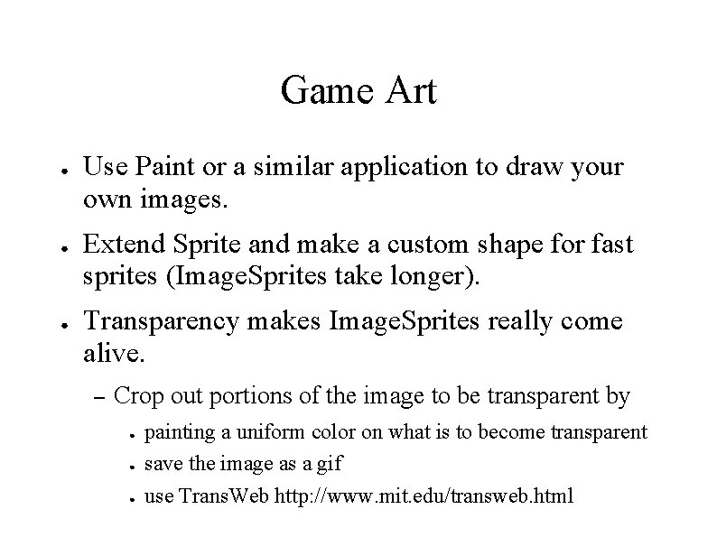 Game Art ● ● ● Use Paint or a similar application to draw your