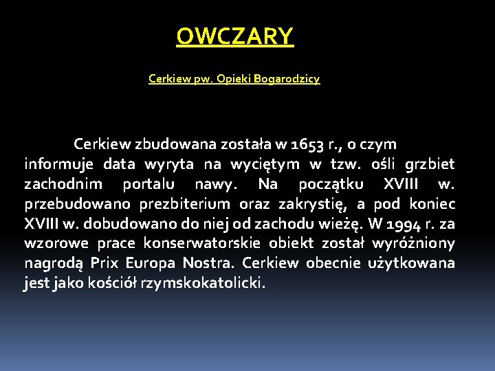 OWCZARY Cerkiew pw. Opieki Bogarodzicy Cerkiew zbudowana została w 1653 r. , o czym