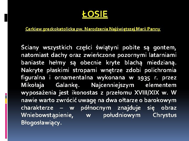 ŁOSIE Cerkiew greckokatolicka pw. Narodzenia Najświętszej Marii Panny Ściany wszystkich części świątyni pobite są