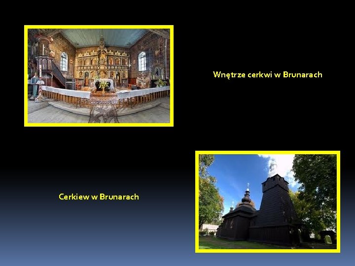 Wnętrze cerkwi w Brunarach Cerkiew w Brunarach 