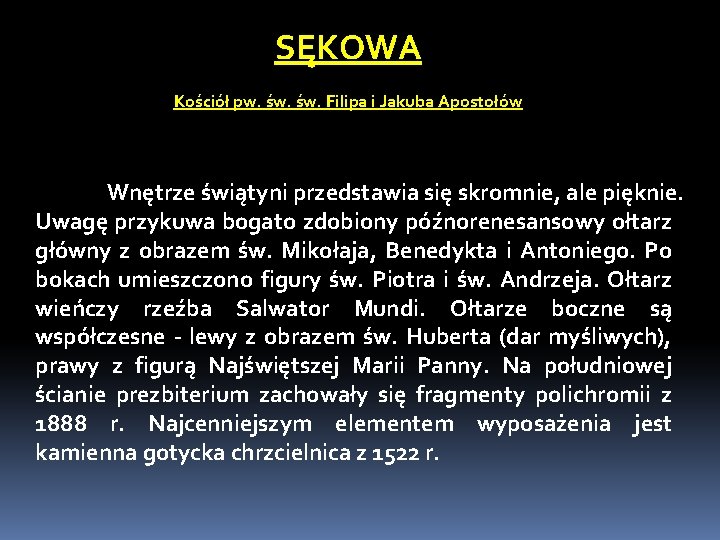 SĘKOWA Kościół pw. św. Filipa i Jakuba Apostołów Wnętrze świątyni przedstawia się skromnie, ale