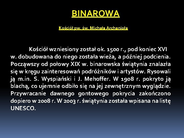 BINAROWA Kościół pw. św. Michała Archanioła Kościół wzniesiony został ok. 1500 r. , pod