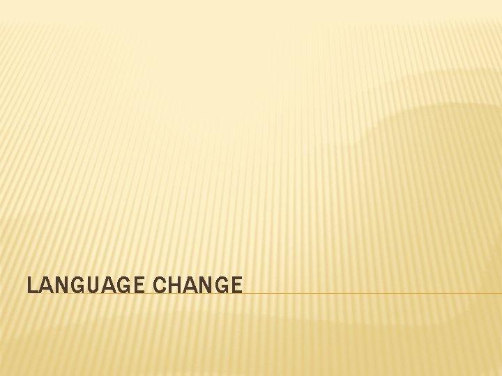 LANGUAGE CHANGE 