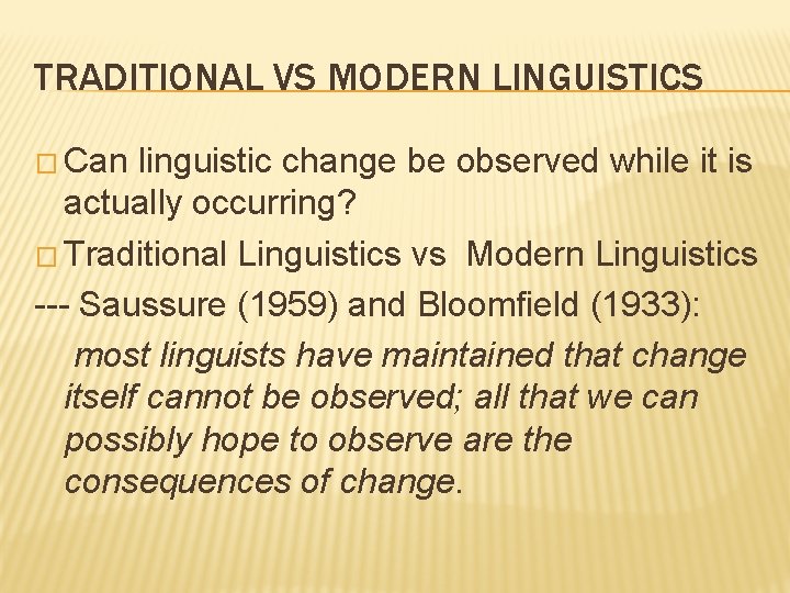 TRADITIONAL VS MODERN LINGUISTICS � Can linguistic change be observed while it is actually