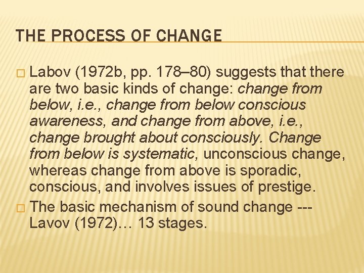 THE PROCESS OF CHANGE � Labov (1972 b, pp. 178– 80) suggests that there