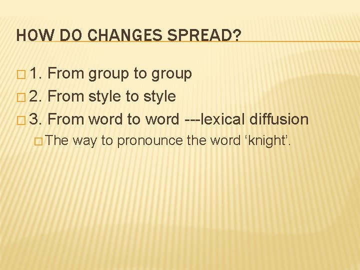 HOW DO CHANGES SPREAD? � 1. From group to group � 2. From style