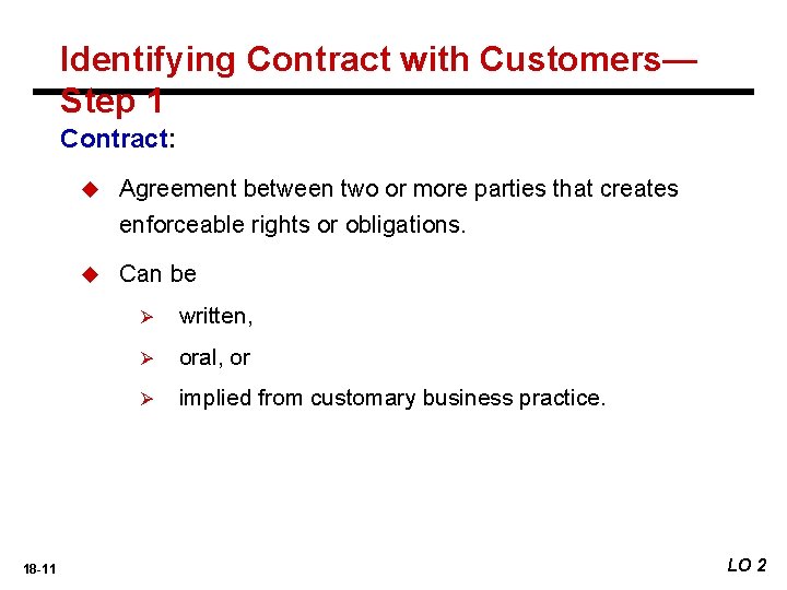 Identifying Contract with Customers— Step 1 Contract: 18 -11 u Agreement between two or