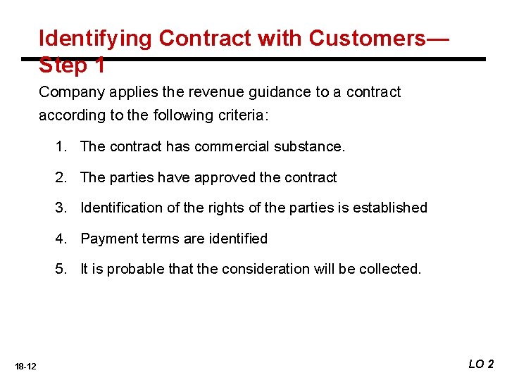 Identifying Contract with Customers— Step 1 Company applies the revenue guidance to a contract