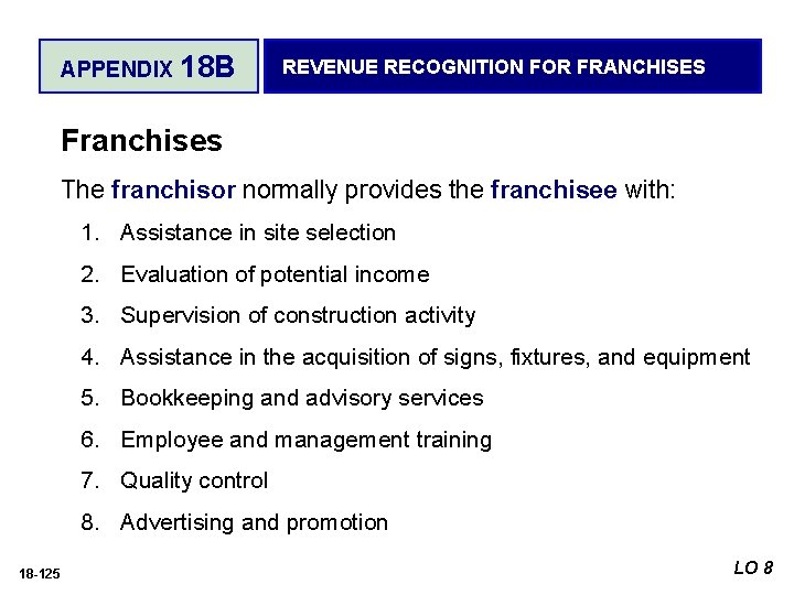 APPENDIX 18 B REVENUE RECOGNITION FOR FRANCHISES Franchises The franchisor normally provides the franchisee