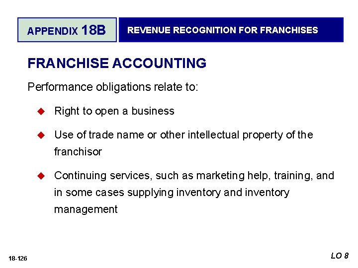 APPENDIX 18 B REVENUE RECOGNITION FOR FRANCHISES FRANCHISE ACCOUNTING Performance obligations relate to: u