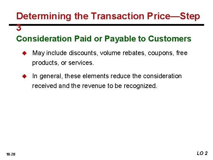 Determining the Transaction Price—Step 3 Consideration Paid or Payable to Customers 18 -28 u