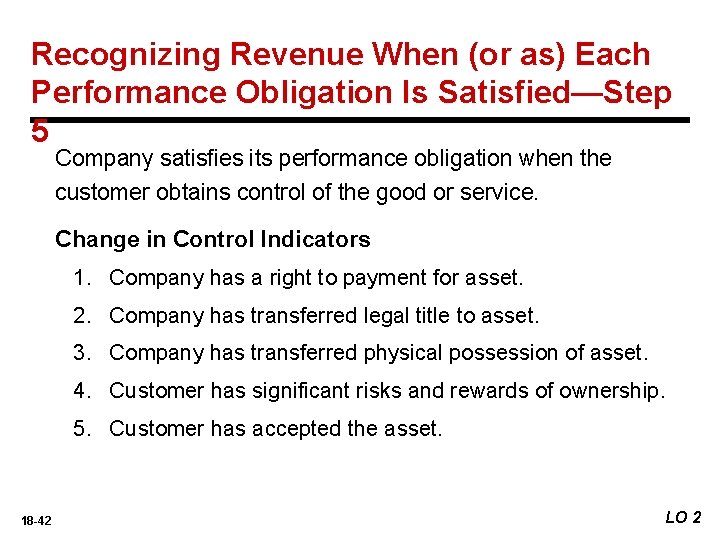 Recognizing Revenue When (or as) Each Performance Obligation Is Satisfied—Step 5 Company satisfies its