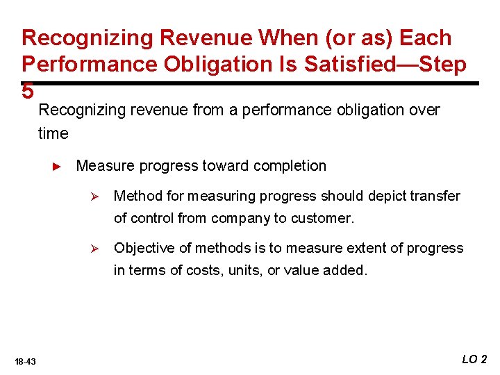 Recognizing Revenue When (or as) Each Performance Obligation Is Satisfied—Step 5 Recognizing revenue from