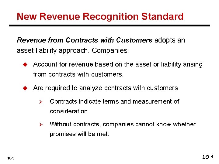 New Revenue Recognition Standard Revenue from Contracts with Customers adopts an asset-liability approach. Companies: