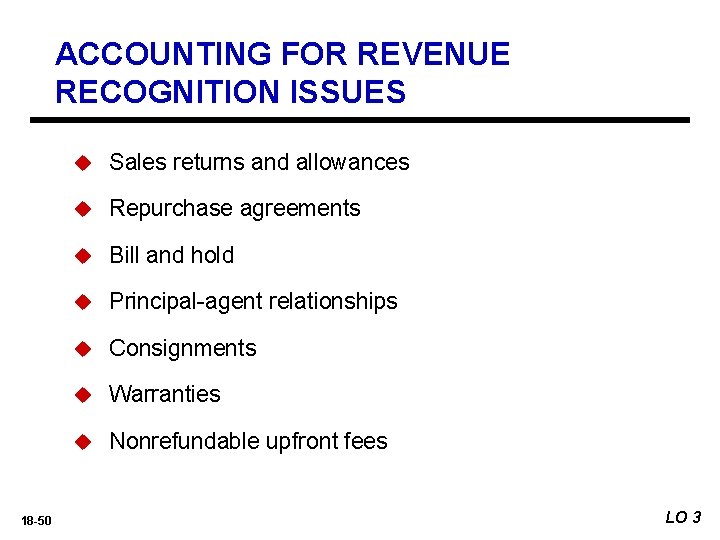 ACCOUNTING FOR REVENUE RECOGNITION ISSUES 18 -50 u Sales returns and allowances u Repurchase