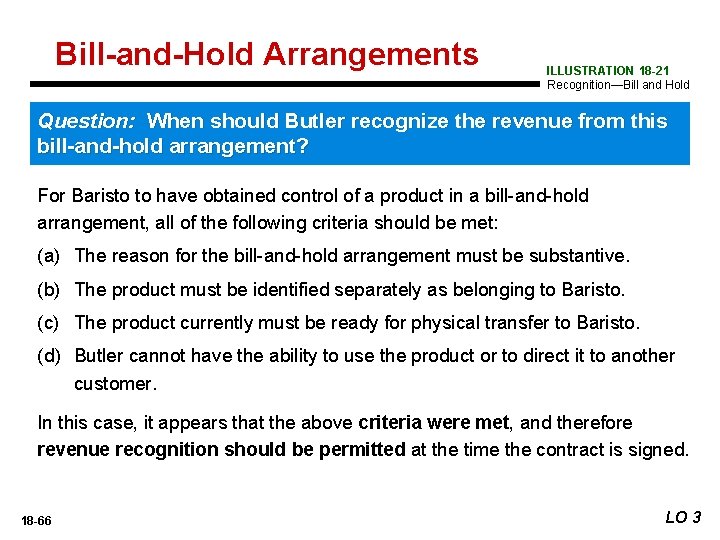 Bill-and-Hold Arrangements ILLUSTRATION 18 -21 Recognition—Bill and Hold Question: When should Butler recognize the